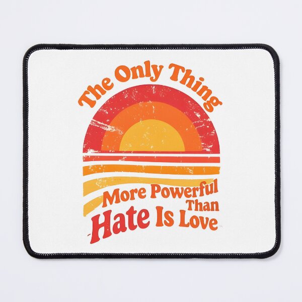 Item preview, The Only Thing More Powerful Than Hate Is Love designed and sold by Uglyandcute.