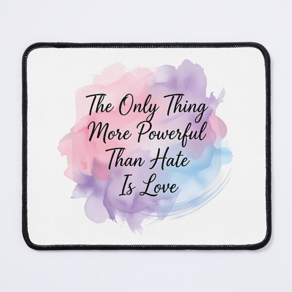 Item preview, The Only Thing More Powerful Than Hate Is Love designed and sold by Uglyandcute.