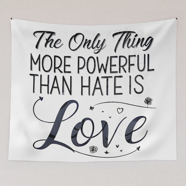 Item preview, The Only Thing More Powerful Than Hate Is Love designed and sold by Uglyandcute.