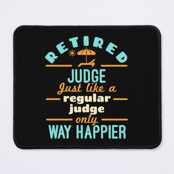Item preview, Retired Judge Just Like a Regular Judge Only Way Happier designed and sold by jaygo.