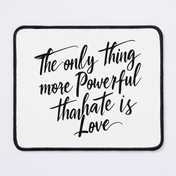 Item preview, The Only Thing More Powerful Than Hate Is Love designed and sold by Uglyandcute.