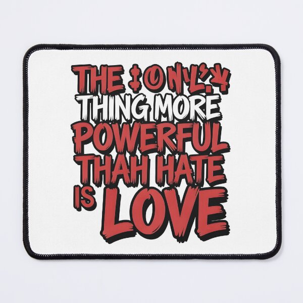 Item preview, The Only Thing More Powerful Than Hate Is Love designed and sold by Uglyandcute.