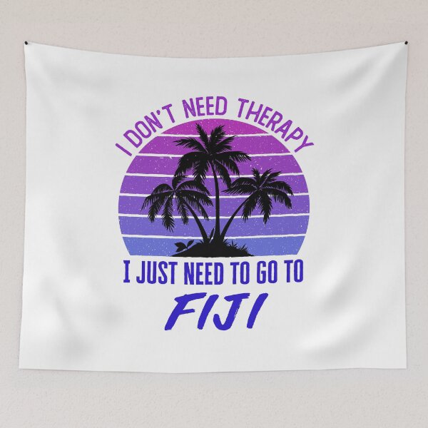 Item preview, I Don't Need Therapy I Just Need to Go to Fiji designed and sold by jaygo.