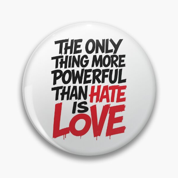 Item preview, The Only Thing More Powerful Than Hate Is Love designed and sold by Uglyandcute.