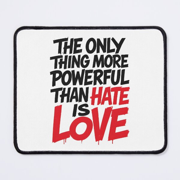 Item preview, The Only Thing More Powerful Than Hate Is Love designed and sold by Uglyandcute.