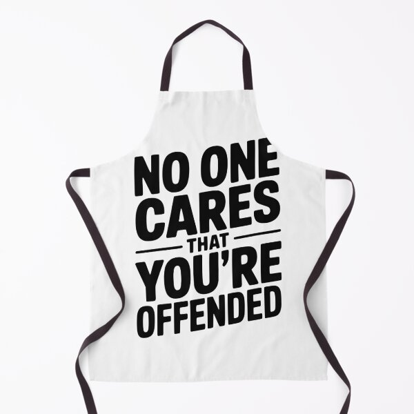 Item preview, No One Cares That You're Offended designed and sold by Frank Ring.