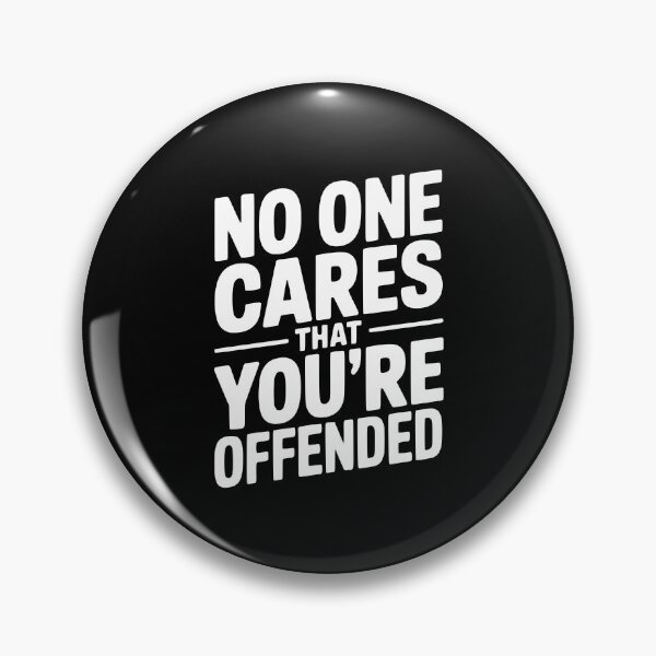 Item preview, No One Cares That You're Offended designed and sold by Frank Ring.