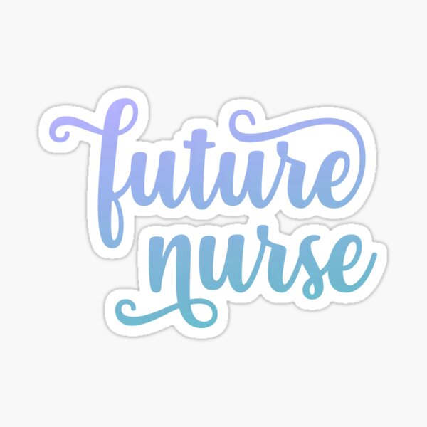 Future Nurse Sticker For Sale By Mynameisliana Redbubble