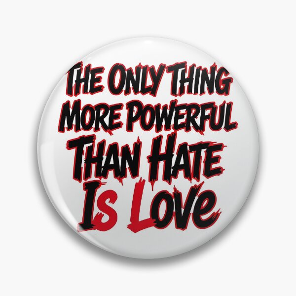 Item preview, The Only Thing More Powerful Than Hate Is Love designed and sold by Uglyandcute.