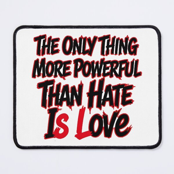 Item preview, The Only Thing More Powerful Than Hate Is Love designed and sold by Uglyandcute.