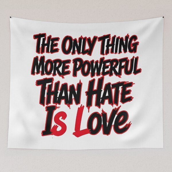 Item preview, The Only Thing More Powerful Than Hate Is Love designed and sold by Uglyandcute.