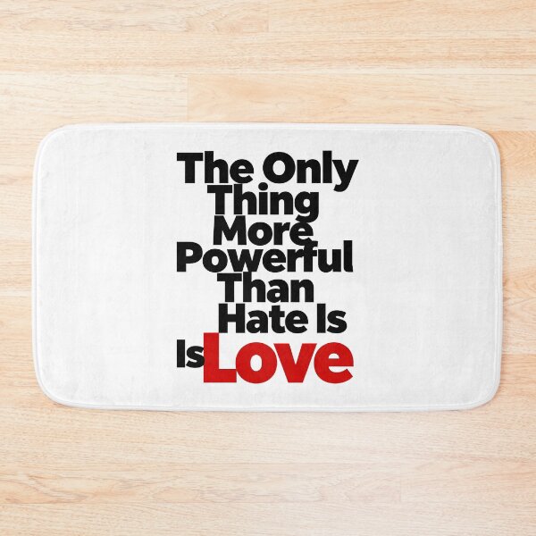 Item preview, The Only Thing More Powerful Than Hate Is Love designed and sold by Uglyandcute.
