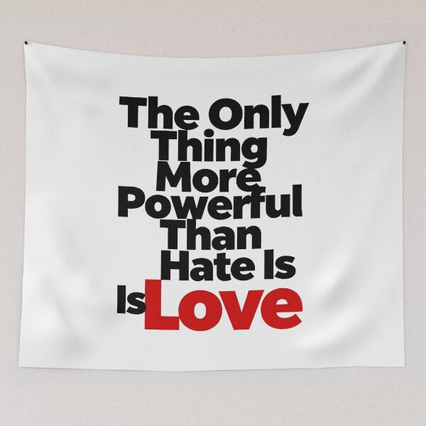 Item preview, The Only Thing More Powerful Than Hate Is Love designed and sold by Uglyandcute.