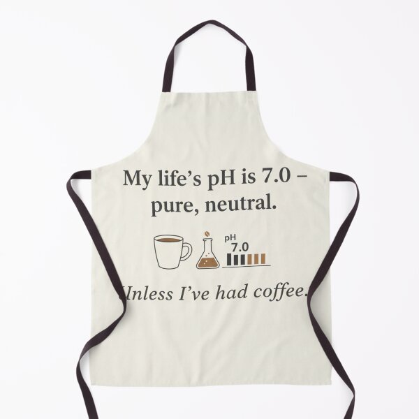 Item preview, Life pH 7.0 Neutral Unless Coffee Witty Phrase designed and sold by Dariusz.K.