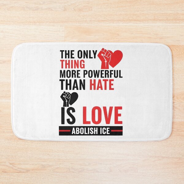 Item preview, The Only Thing More Powerful Than Hate Is Love ABOLISH ICE  designed and sold by Uglyandcute.