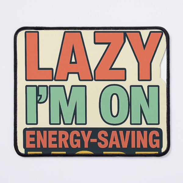Item preview, I'm not lazy I'm on energy saving mode designed and sold by nmnafeel.