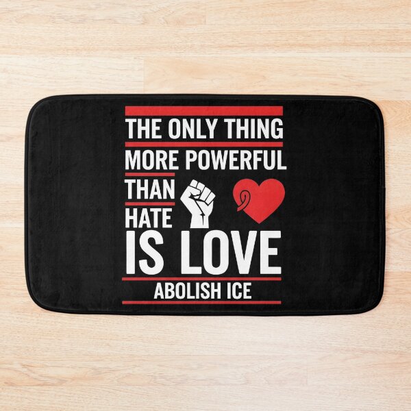 Item preview, The Only Thing More Powerful Than Hate Is Love ABOLISH ICE  designed and sold by Uglyandcute.