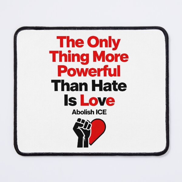 Item preview, The Only Thing More Powerful Than Hate Is Love ABOLISH ICE  designed and sold by Uglyandcute.