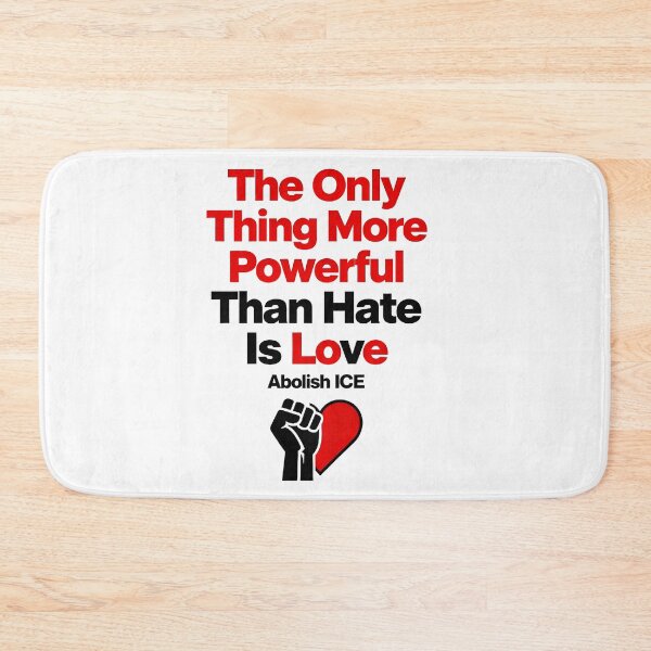 Item preview, The Only Thing More Powerful Than Hate Is Love ABOLISH ICE  designed and sold by Uglyandcute.