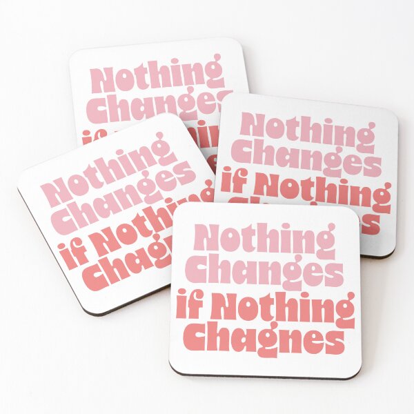 Item preview, Nothing Changes if Nothing Changes designed and sold by katelizspra.