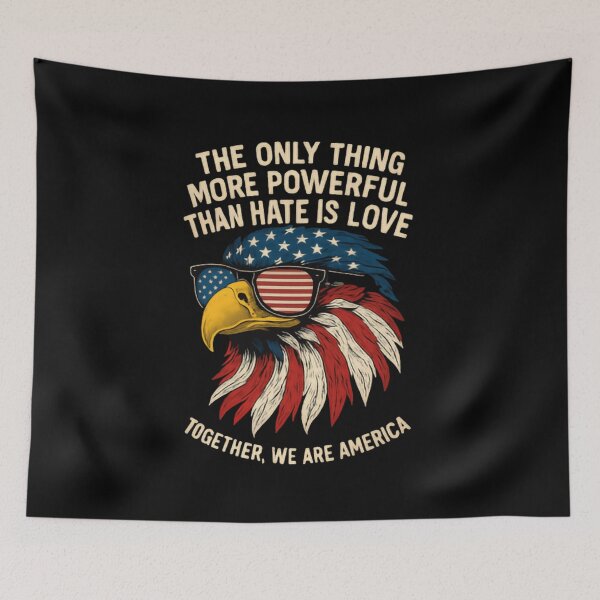 Item preview, The Only Thing More Powerful Than Hate Is Love American Values Matter designed and sold by SkeletonsDanger.