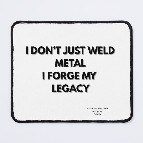 Item preview, I Don’t Just Weld Metal — I Forge My Legacy | Bold Welder Pride T-Shirt for Skilled Tradesmen designed and sold by IronMade Apparel.