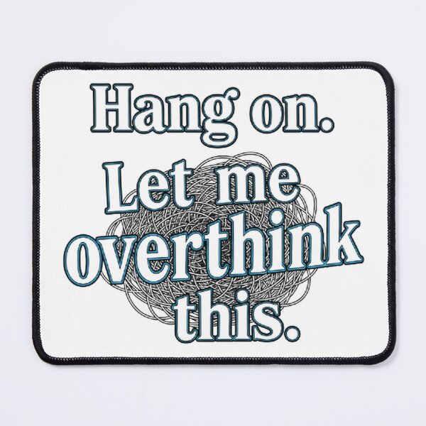 Item preview, Hang On Let Me Overthink This Funny Anxiety Quote designed and sold by Amazing Graphics.