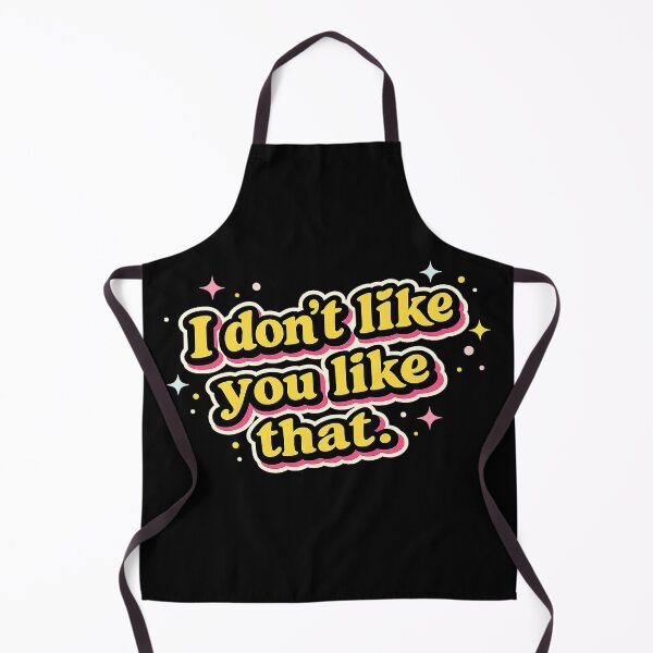 Item preview, I don't like you like that. designed and sold by gahteeriffico.
