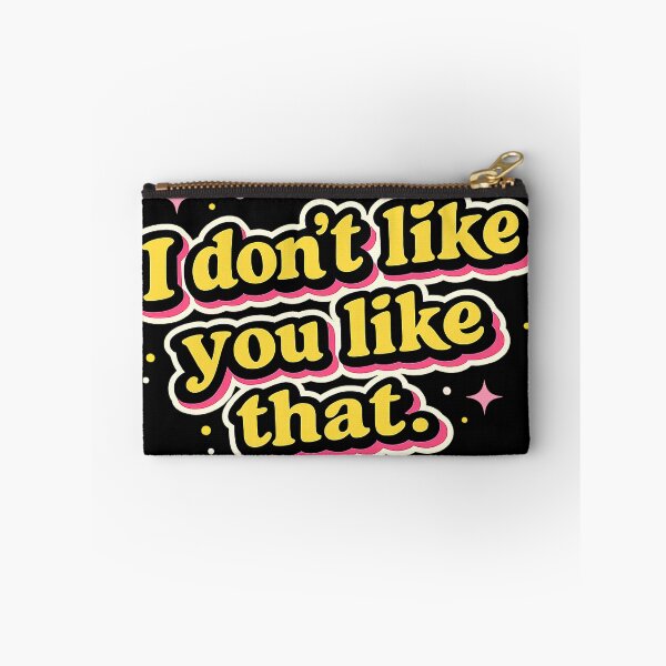 Item preview, I don't like you like that. designed and sold by gahteeriffico.