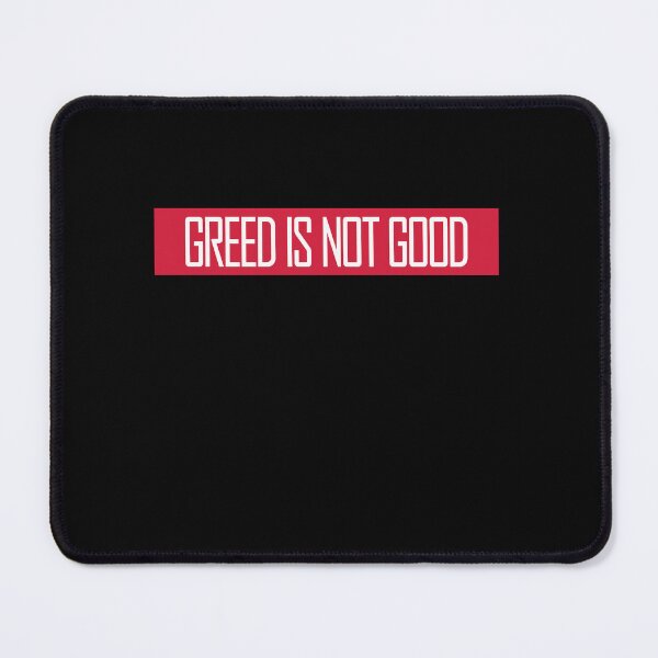 Item preview, Greed Is Not Good Anti Capitalism Statement designed and sold by shirt-o-mat.