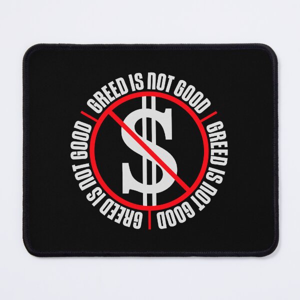 Item preview, Greed Is Not Good Anti Capitalism Statement designed and sold by shirt-o-mat.