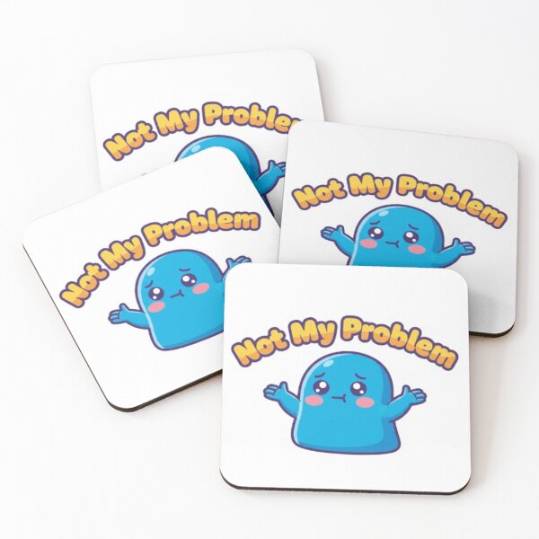 Item preview, Funny Not My Problem Blue Slime Kawaii designed and sold by MiniPrintMagic.