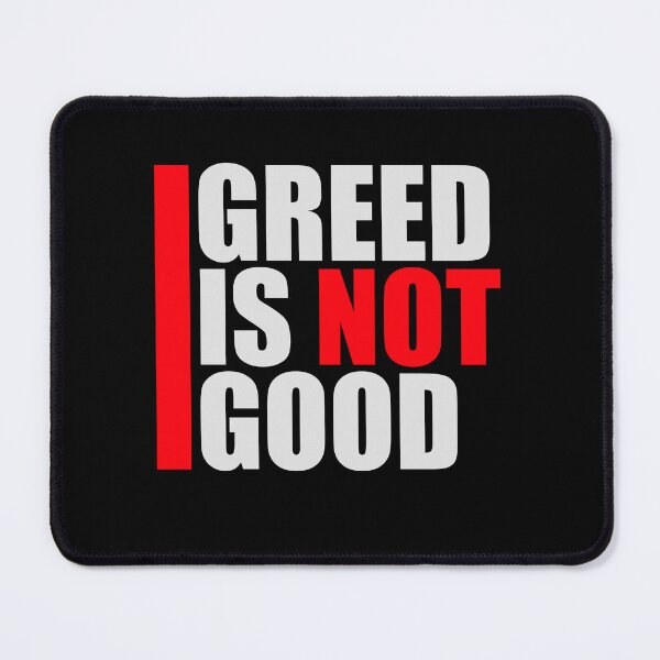 Item preview, Greed Is Not Good Anti Capitalism Statement designed and sold by shirt-o-mat.