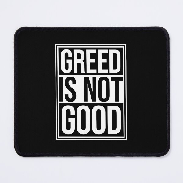 Item preview, Greed Is Not Good Anti Capitalism Statement designed and sold by shirt-o-mat.