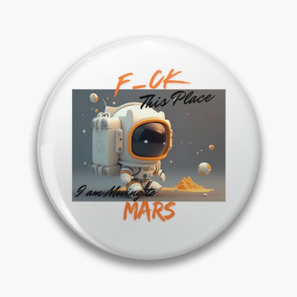 Item preview, F_CK this Place I am Moving to Mars 1, Man-Moon-Mars designed and sold by TIPJ.