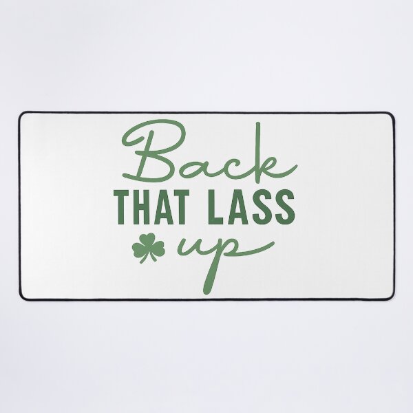 Item preview, Back that Lass Up - St Patrick's Day designed and sold by gahteeriffico.