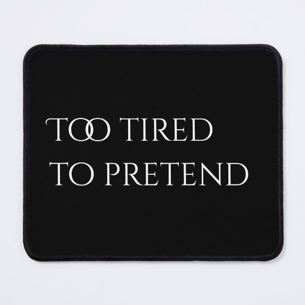 Item preview, Too Tired to Pretend – Dark Honest Typography designed and sold by Still_Mind.
