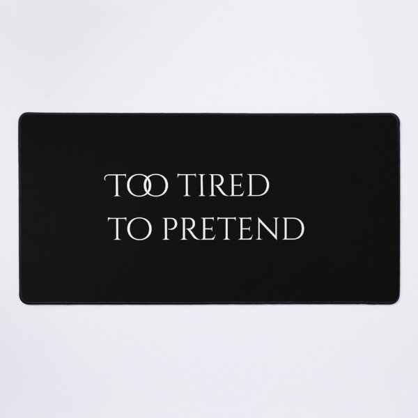 Item preview, Too Tired to Pretend – Dark Honest Typography designed and sold by Still_Mind.