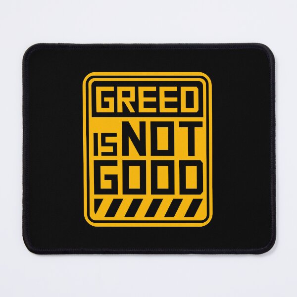 Item preview, Greed Is Not Good Anti Capitalism Statement designed and sold by shirt-o-mat.