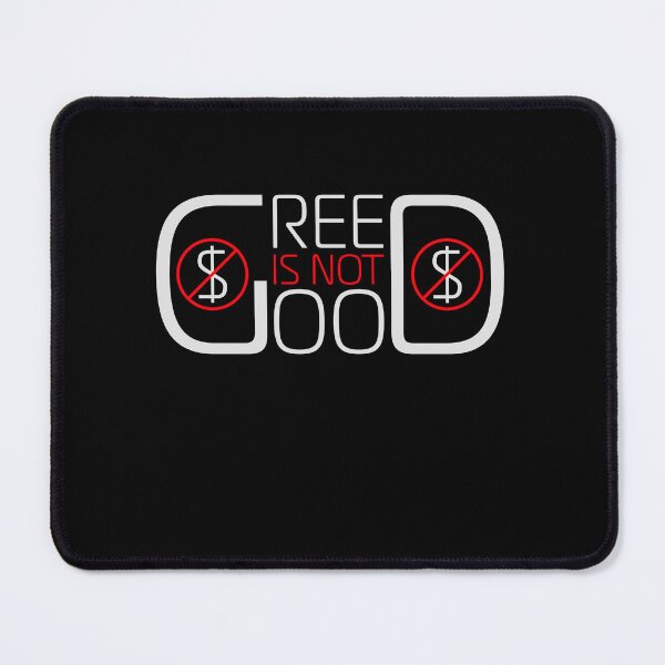 Item preview, Greed Is Not Good Anti Capitalism Statement designed and sold by shirt-o-mat.