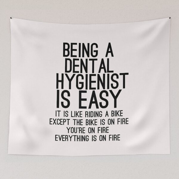 Item preview, Being A Dental Hygienist Is Easy It is Like Riding A Bike. Except the Bike is on Fire. You are On Fire. Everything is on Fire. designed and sold by TeesYouWant.
