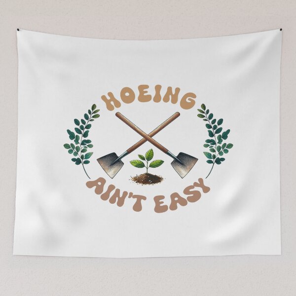 Item preview, Hoeing Ain't Easy designed and sold by TZehrfeldPhotos.