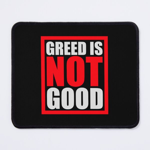 Item preview, Greed Is Not Good Anti Capitalism Statement designed and sold by shirt-o-mat.