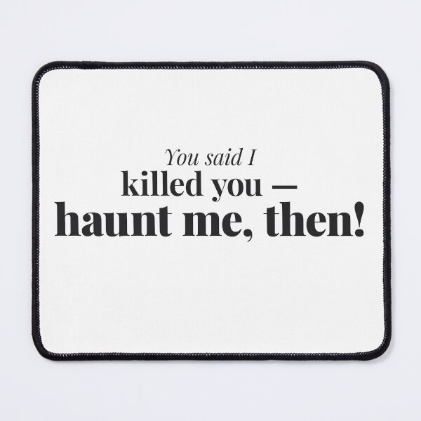 Item preview, You Killed Me Haunt Me Then Wuthering Heights 2026 Gothic Quote Dark Romance designed and sold by gringoods.