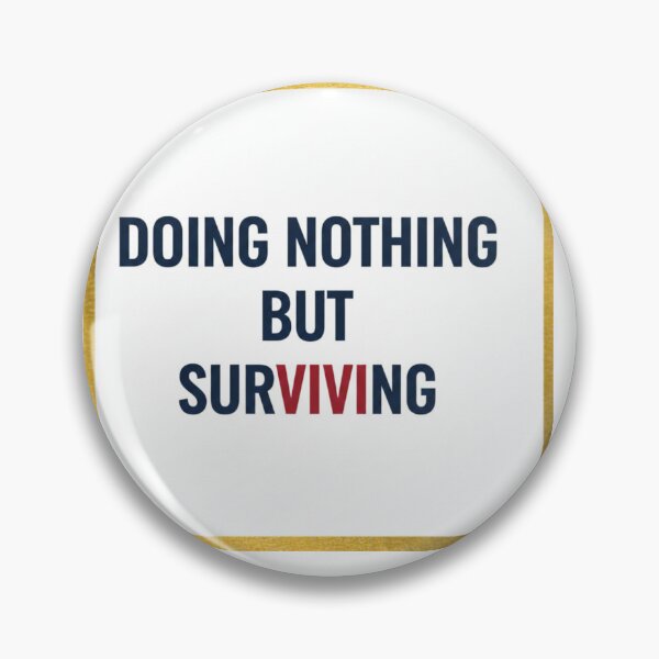 Item preview, Doing Nothing But Surviving – Real Life Quote Typography designed and sold by Fashionhouse360.