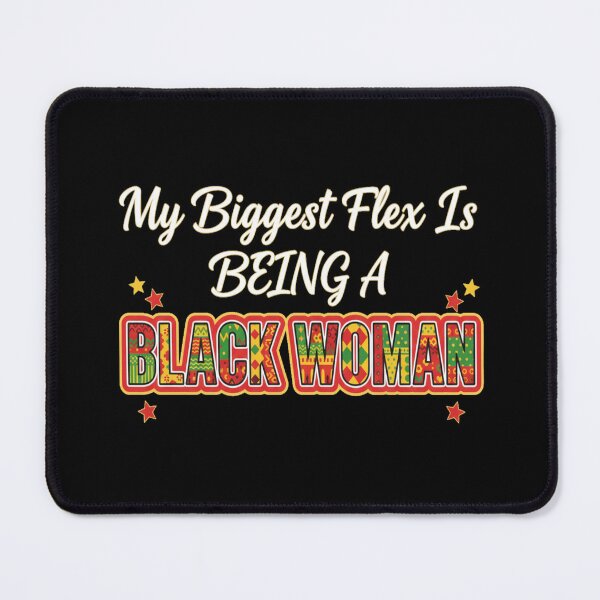 Item preview, My Biggest Flex Is Being A BLACK WOMAN  designed and sold by Meryem Mamouni.