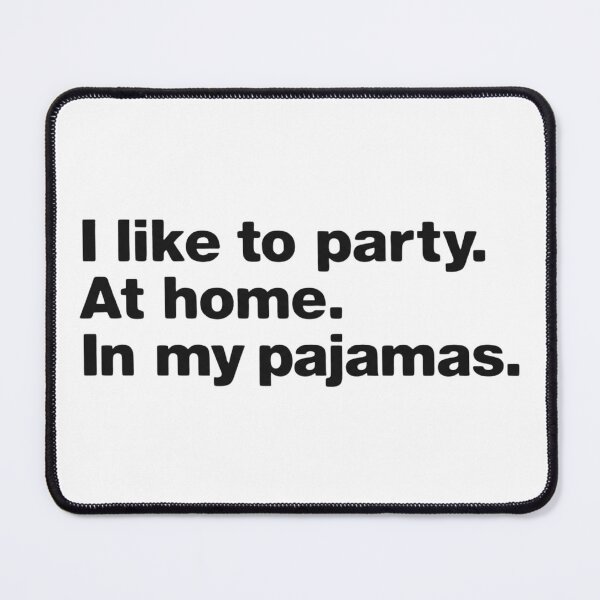 Item preview, I like to party at home in my pajamas designed and sold by BurunaMD.