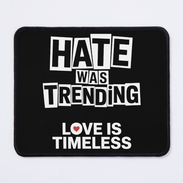 Item preview, Hate Was Trending Love Is Timeless Classic T-shirt designed and sold by PaulaArtworks.