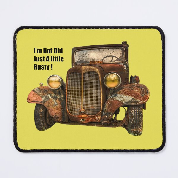 Item preview, I'm Not Old Just A Little Rusty! designed and sold by TZehrfeldPhotos.