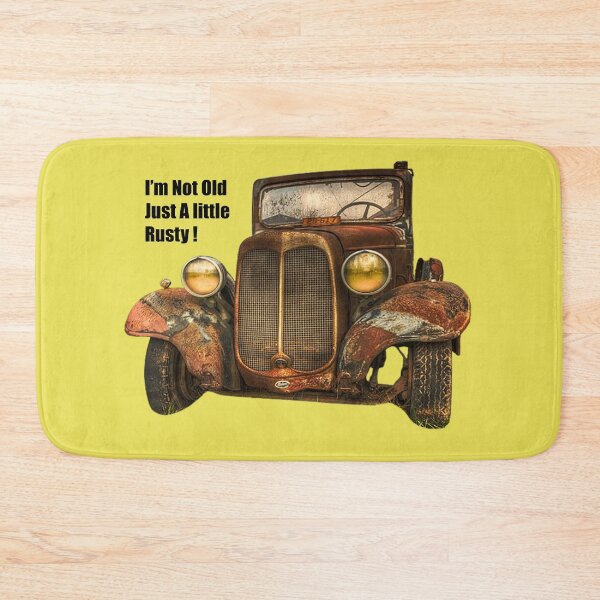 Item preview, I'm Not Old Just A Little Rusty! designed and sold by TZehrfeldPhotos.